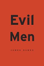 The best books on Cruelty and Evil - Evil Men by James Dawes The best books on Cruelty and Evil - Evil Men by James Dawes
