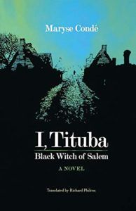 The Best Postcolonial Literature - I, Tituba, Black Witch of Salem by Maryse Condé