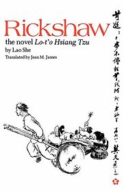 Rickshaw by Lao She, translated by Jean M James Rickshaw by Lao She, translated by Jean M James