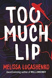 Too Much Lip by Melissa Lucashenko Too Much Lip by Melissa Lucashenko