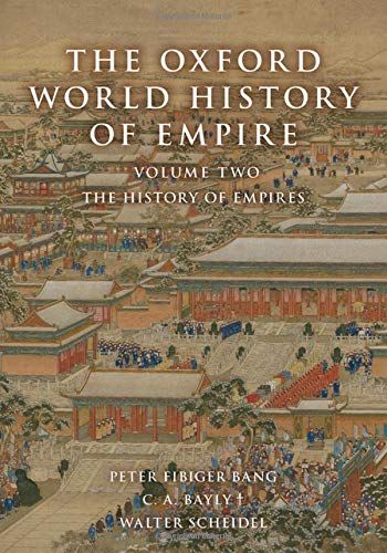 The Oxford World History of Empire: The History of Empires (Volume 2) by C.A. Bayly, Peter Fibiger Bang & Walter Scheidel