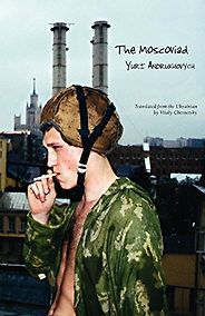 The Best Ukrainian Literature - The Moscoviad by Yuri Andrukhovych, Vitaly Chernetsky (translator) The Best Ukrainian Literature - The Moscoviad by Yuri Andrukhovych, Vitaly Chernetsky (translator)