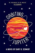Orbiting Jupiter by Gary D. Schmidt Orbiting Jupiter by Gary D. Schmidt