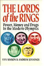 The best books on The Dark Side of the Olympics - The Lords of the Rings: Power, Money, and Drugs in the Modern Olympics by Vyv Simson and Andrew Jennings