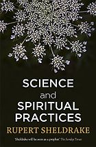 The Best Nature Writing of 2017 - Science and Spiritual Practices: Transformative Experiences and their Effects on our Bodies, Brains and Health by Rupert Sheldrake