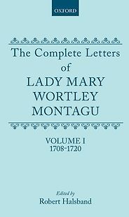 Books on the Ottoman Empire - The Complete Letters of Lady Mary Wortley Montagu by Mary Montagu & Robert Halsband (editor) Books on the Ottoman Empire - The Complete Letters of Lady Mary Wortley Montagu by Mary Montagu & Robert Halsband (editor)