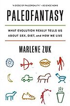 The best books on Anthropology - Paleofantasy: What Evolution Really Tells Us about Sex, Diet, and How We Live by Marlene Zuk The best books on Anthropology - Paleofantasy: What Evolution Really Tells Us about Sex, Diet, and How We Live by Marlene Zuk