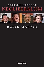 The best books on Neoliberalism - A Brief History of Neoliberalism by David Harvey The best books on Neoliberalism - A Brief History of Neoliberalism by David Harvey