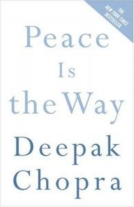 The best books on How To Be Happy - Peace is the Way by Deepak Chopra
