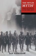 The best books on Hitler - The Hitler Myth by Ian Kershaw The best books on Hitler - The Hitler Myth by Ian Kershaw