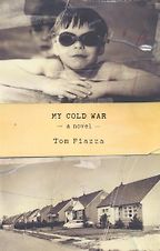 My Cold War by Tom Piazza My Cold War by Tom Piazza