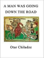 The Best of Georgian Literature - A Man Was Going Down the Road by Donald Rayfield (Translator) & Otar Chiladze The Best of Georgian Literature - A Man Was Going Down the Road by Donald Rayfield (Translator) & Otar Chiladze