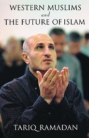 The best books on Islam and Modernity - Western Muslims and the Future of Islam by Tariq Ramadan The best books on Islam and Modernity - Western Muslims and the Future of Islam by Tariq Ramadan