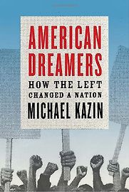 American Dreamers by Michael Kazin American Dreamers by Michael Kazin
