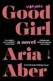 Good Girl: A Novel by Aria Aber Good Girl: A Novel by Aria Aber