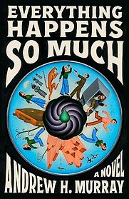Everything Happens So Much by Andrew Hunter Murray Everything Happens So Much by Andrew Hunter Murray