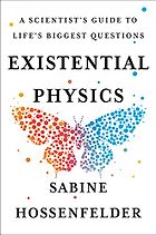 Nonfiction of 2022: Fall Roundup - Existential Physics: A Scientist’s Guide to Life’s Biggest Questions by Sabine Hossenfelder