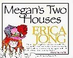 Megan's Two Houses by Erica Jong Megan's Two Houses by Erica Jong