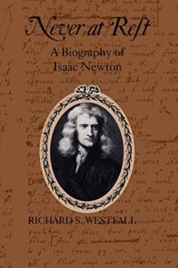 The best books on Isaac Newton - Never at Rest: A Biography of Isaac Newton by Richard S. Westfall