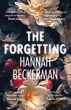 The Forgetting by Hannah Beckerman The Forgetting by Hannah Beckerman