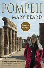 Pompeii: The Life of a Roman Town by Mary Beard Pompeii: The Life of a Roman Town by Mary Beard