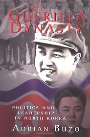 The best books on North Korea - The Guerilla Dynasty by Adrian Buzo The best books on North Korea - The Guerilla Dynasty by Adrian Buzo