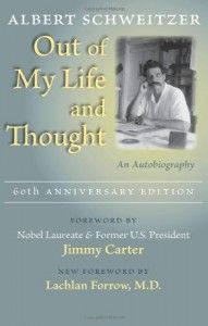 The best books on The Art of Living - Out of My Life and Thought by Albert Schweitzer