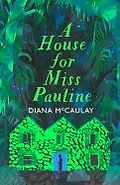 The Best Adventure Novels: The 2025 Wilbur Smith Prize - A House for Miss Pauline by Diana McCaulay