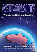 Astronauts: Women on the Final Frontier by Jim Ottaviani & Maris Wicks Astronauts: Women on the Final Frontier by Jim Ottaviani & Maris Wicks