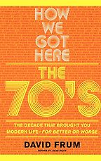 How We Got Here by David Frum How We Got Here by David Frum