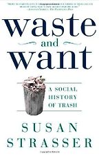 The best books on The Trash Trade - Waste and Want by Susan Strasser The best books on The Trash Trade - Waste and Want by Susan Strasser