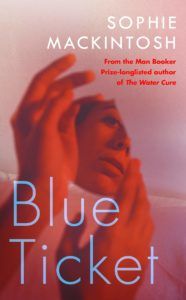 Notable Novels of Summer 2020 - Blue Ticket: A Novel by Sophie Mackintosh