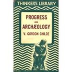 The best books on Archaeology - Progress and Archaeology by Vere Gordon Childe