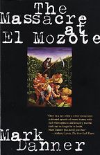 The best books on The Reagan Era - The Massacre at El Mozote by Mark Danner