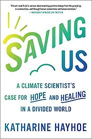 The Best Climate Books of 2021 - Saving Us: A Climate Scientist's Case for Hope and Healing in a Divided World by Katharine Hayhoe The Best Climate Books of 2021 - Saving Us: A Climate Scientist's Case for Hope and Healing in a Divided World by Katharine Hayhoe
