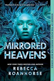 Mirrored Heavens (Between Earth and Sky trilogy, Book 3) by Rebecca Roanhorse Mirrored Heavens (Between Earth and Sky trilogy, Book 3) by Rebecca Roanhorse