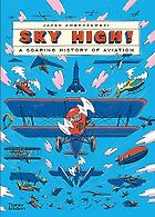 How Things Work: Great STEM Books for 8-12 Year Olds - Sky High! A Soaring History of Aviation by Jacek Ambrożewski & translated by Zosia Krasodomska-Jones