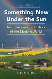 The best books on Technology and Nature - Something New Under the Sun: An Environmental History of the Modern World by John R McNeill The best books on Technology and Nature - Something New Under the Sun: An Environmental History of the Modern World by John R McNeill