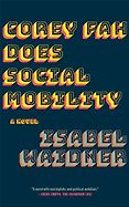 The Best Science Fiction: The 2024 Arthur C. Clarke Award Shortlist - Corey Fah Does Social Mobility: A Novel by Isabel Waidner