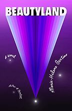 Beautyland: A Novel by Marie-Helene Bertino Beautyland: A Novel by Marie-Helene Bertino