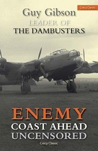 The best books on Pilots of the Second World War - Enemy Coast Ahead by Guy Gibson