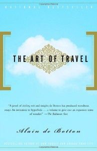 The Best Books on the Philosophy of Travel - The Art of Travel by Alain de Botton