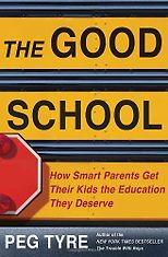 The best books on Educating Your Child - The Good School by Peg Tyre