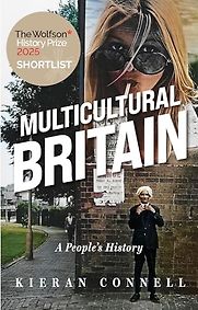 Multicultural Britain: A People's History by Kieran Connell Multicultural Britain: A People's History by Kieran Connell