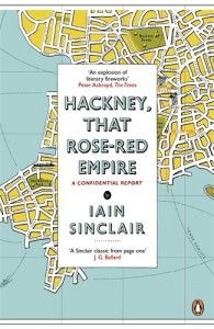 The Best London Novels - Hackney, That Rose-Red Empire by Iain Sinclair