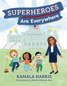 The best books on Kamala Harris - Superheroes Are Everywhere by Kamala Harris & Mechal Renee Roe (illustrator)
