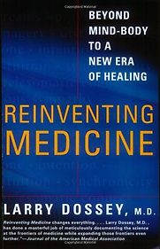 Reinventing Medicine by Larry Dossey Reinventing Medicine by Larry Dossey