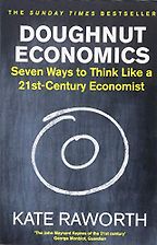 George Monbiot — with An Essential Reading List - Doughnut Economics: Seven Ways to Think Like a 21st-Century Economist by Kate Raworth