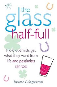 The best books on Optimism - The Glass Half-Full by Suzanne C Segerstrom The best books on Optimism - The Glass Half-Full by Suzanne C Segerstrom