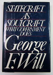 The best books on Freedom Isn’t Enough - Statecraft as Soulcraft by George F Will The best books on Freedom Isn’t Enough - Statecraft as Soulcraft by George F Will